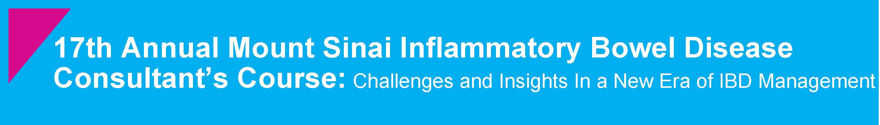 17th Annual Mount Sinai Inflammatory Bowel Disease Consultant's Course: Challenges and Insights in a New Era of IBD Management Banner